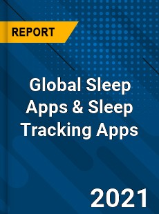 Global Sleep Apps amp Sleep Tracking Apps Market