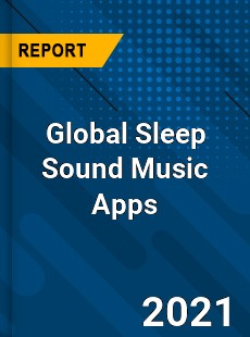 Global Sleep Sound Music Apps Industry