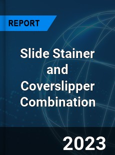 Global Slide Stainer and Coverslipper Combination Market