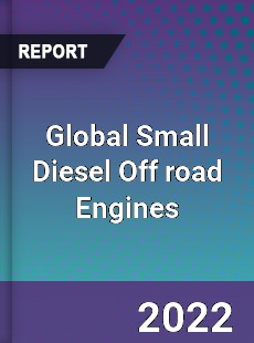 Global Small Diesel Off road Engines Market
