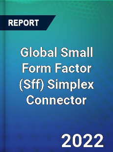 Global Small Form Factor Simplex Connector Market