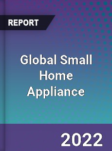 Global Small Home Appliance Market