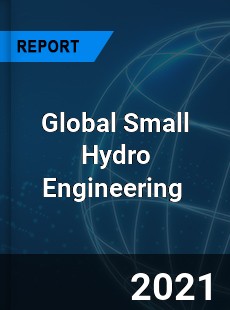 Global Small Hydro Engineering Market