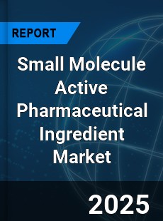 Global Small Molecule Active Pharmaceutical Ingredient Market