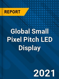 Global Small Pixel Pitch LED Display Market
