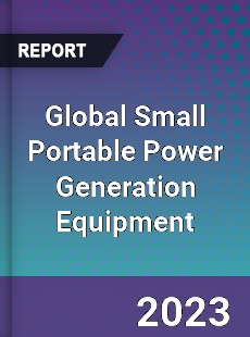 Global Small Portable Power Generation Equipment Industry