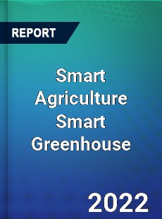 Global Smart Agriculture Smart Greenhouse Market