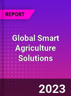 Global Smart Agriculture Solutions Industry