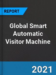 Global Smart Automatic Visitor Machine Market