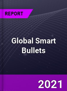 Global Smart Bullets Market