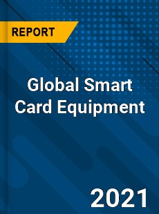 Global Smart Card Equipment Market