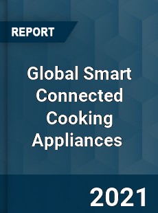 Global Smart Connected Cooking Appliances Market