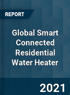 Global Smart Connected Residential Water Heater Market