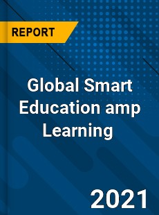 Global Smart Education amp Learning Market