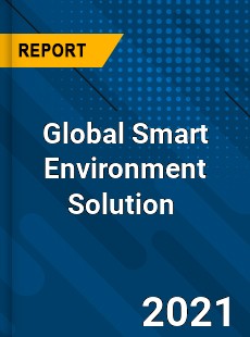 Global Smart Environment Solution Market