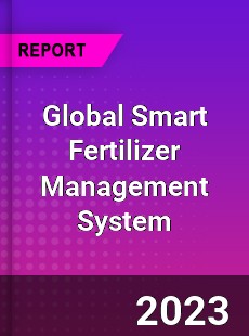 Global Smart Fertilizer Management System Industry