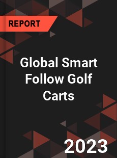 Global Smart Follow Golf Carts Industry