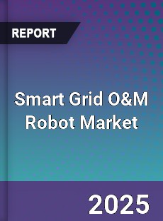 Global Smart Grid O&M Robot Industry