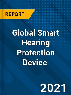 Global Smart Hearing Protection Device Market
