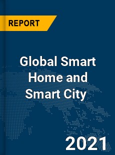 Global Smart Home and Smart City Market
