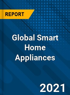 Global Smart Home Appliances Market
