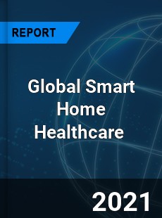 Global Smart Home Healthcare Market