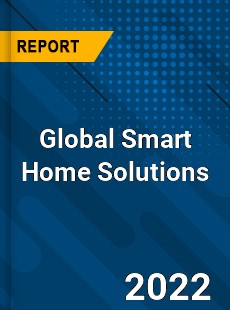 Global Smart Home Solutions Market