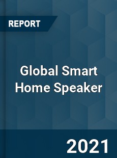 Global Smart Home Speaker Market