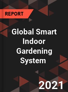 Global Smart Indoor Gardening System Market