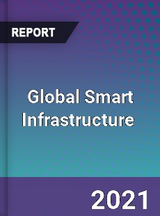 Global Smart Infrastructure Market