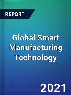 Global Smart Manufacturing Technology Market