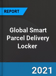 Global Smart Parcel Delivery Locker Market