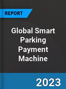 Global Smart Parking Payment Machine Industry