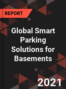 Global Smart Parking Solutions for Basements Market