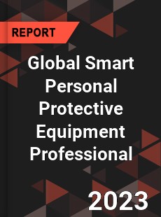 Global Smart Personal Protective Equipment Professional Market