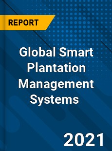 Global Smart Plantation Management Systems Market