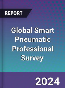 Global Smart Pneumatic Professional Survey Report