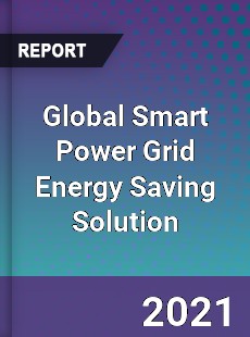 Global Smart Power Grid Energy Saving Solution Market