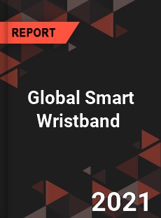 Global Smart Wristband Market