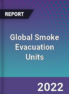 Global Smoke Evacuation Units Market