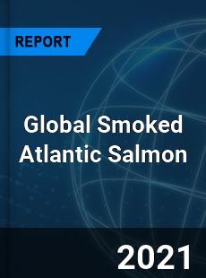 Global Smoked Atlantic Salmon Market