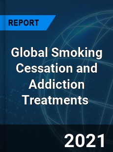 Global Smoking Cessation and Addiction Treatments Market