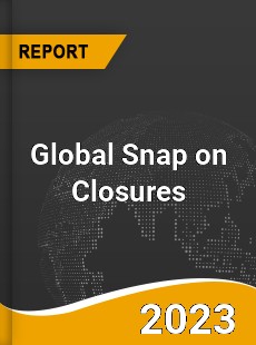 Global Snap on Closures Market
