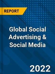Global Social Advertising & Social Media Market