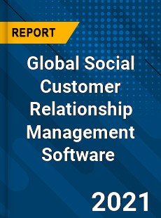 Global Social Customer Relationship Management Software Market