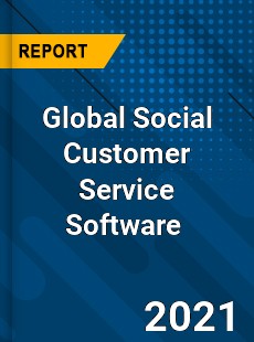 Global Social Customer Service Software Market
