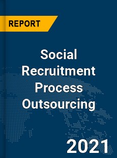 Global Social Recruitment Process Outsourcing Market