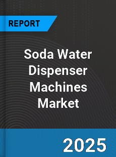 Global Soda Water Dispenser Machines Industry