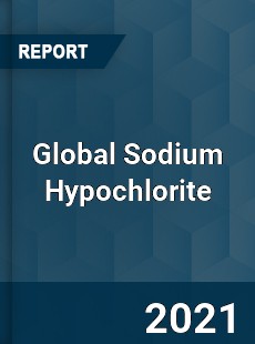 Global Sodium Hypochlorite Market