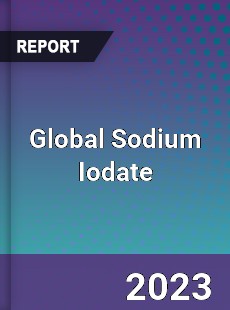 Global Sodium Iodate Market